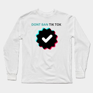 DONT BAN tiktok SAVE   keep  tiktok Long Sleeve T-Shirt